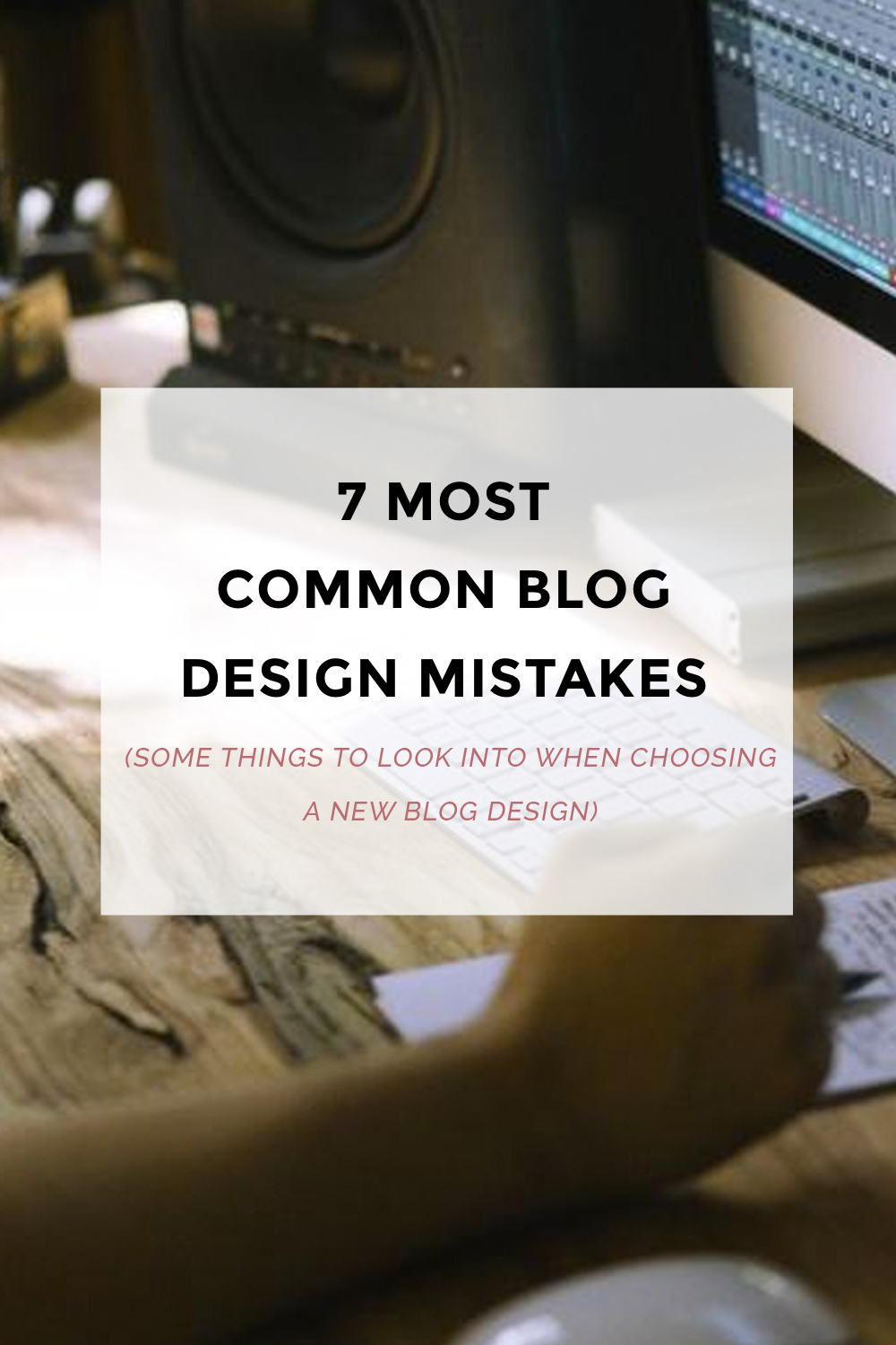 7 Most Common Blog Design Mistakes
